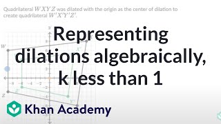 Representing dilations algebraically, k less than 1 | Grade 8 (TX) | Khan Academy