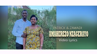 AMAHEREZO NZAGERAYO By Patrick \u0026 Zawadi