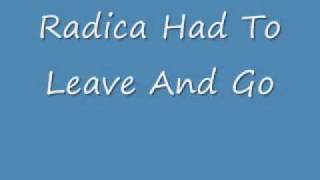 Radica Had To Leave And Go