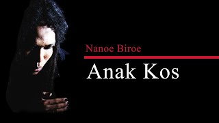 Nanoe Biroe - Anak Kos [Lyrics]