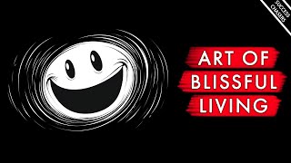 The Art of Blissful Living: A Complete Guide To Happy Living (through philosophy)