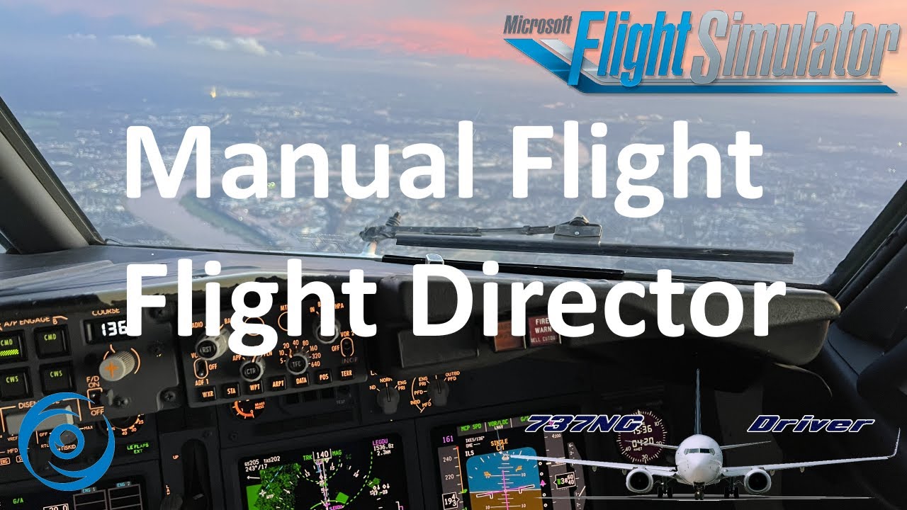 PMDG 737-700 For MSFS - Tutorial: Manual Flight Using Flight Director ...