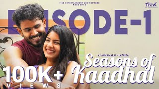 Seasons Of Kaadhal | Episode 01 | ft VJ Annamalai | Lathika | Abirami | Love Series | Couple Goals