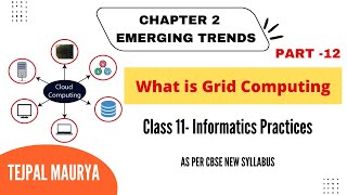 What is Grid Computing? | Types of Grid Computing | Chapter 2 Emerging Trends | Part 12 |Class 11 IP