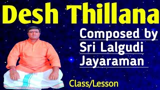 Desh Thillana|దేశి తిల్లానా|Sri Lalgudi Jayaraman|Class/Lesson|