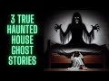 3 true haunted house ghost stories