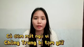 12h đêm C.A Trung Quốc đến khám xét nhà dâu Việt vì lí do gì?