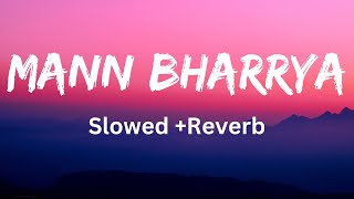 MANN BHARRIYA ~ [Slowed+Reverb]Praak | Janni | Chill with Beats |Musiclovers| Lonely Lofi