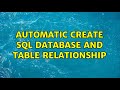 Automatic create SQL database and table relationship (2 Solutions!!)