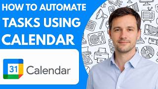 how to automate tasks using google calendar full guide 2026