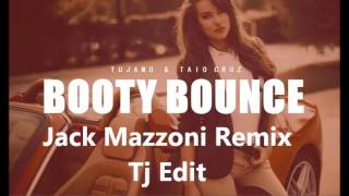 Tujamo - Booty Bounce Jack Mazzoni remix Tj edit