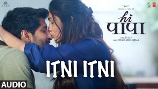 Hi Papa: Itni Itni (Audio) | Nani, Mrunal Thakur | Bhavana Isvi | Hesham Abdul Wahab | Kausar Munir