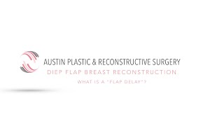 DIEP Flap Breast Reconstruction: What is a “Flap Delay”?