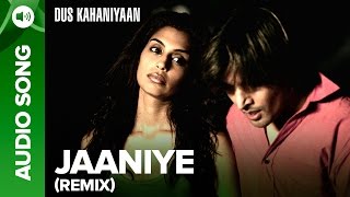 Jaaniye (Remix) (Full Audio Song) | Dus Kahaniyaan | Minnisha Lamba \u0026 Neha Dhupia