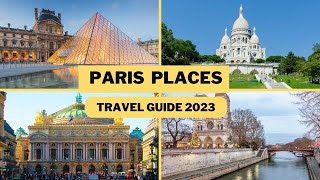 Paris Travel Guide 2023 - Best Places to Visit In Paris France - Top Tourist Attractions in Paris