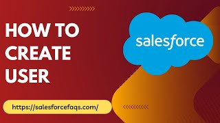 How to Create a New User in Salesforce – Step-by-Step Guide