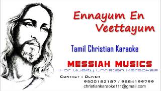 என்னையும் என் வீட்டையும் | Ennayum en veettayum | Tamil Christian Karaoke | Messiah  Musics