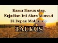 🔮Taurus🔮Kamu Harus siap, Kejadian Ini Akan Muncul Di Depan Matamu👀