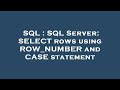 SQL : SQL Server: SELECT rows using ROW_NUMBER and CASE statement