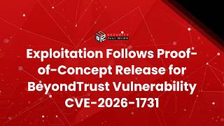 Exploitation Follows Proof-of-Concept Release for BeyondTrust Vulnerability CVE-2026-1731