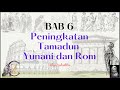 BAB 6 Peningkatan Tamadun Yunani dan Rom