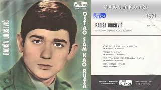 Radisa Urosevic - Ostao sam kao ruza - (Audio 1971)