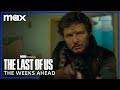 The Weeks Ahead Trailer | The Last of Us | Max