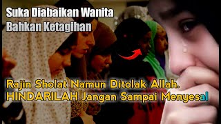 Nauzubillah ! Inilah Wanita Yang Rajin Shalat, Tapi Ditolak Allah