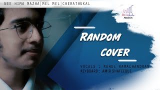 Nee Himamazhayaay×Mel Mel Mel×Cherathukal|Random Cover-Rahul Ramachandran|Malayalamcover with Lyrics