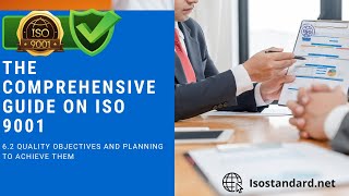 17 .The comprehensive guide on ISO 9001: 6.2.Quality Objectives and Planning to Achieve Them
