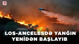 Los-Ancelesdə yanğın yenidən başlayıb - Yanğın ocağı yaşayış massivinin yaxınlığındadır