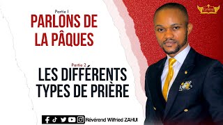 Parlons de La Pâques / Les différents types de prière - Révérend Wilfried ZAHUI