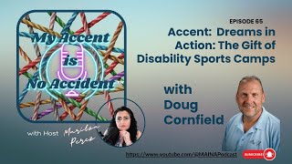 Dreams in Action: The Gift of Disability Sports Camps Ep. 65 with Doug Cornfield