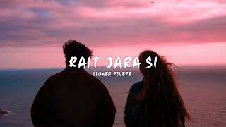 Rait Zara Si ( Slowed + Reverb | Soul Vibez