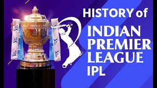 HISTORY OF IPL (Indian Premier League)