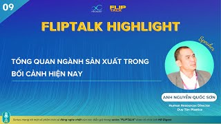 FLIPTALK HIGHLIGHT 09 I TỔNG QUAN NGÀNH SẢN XUẤT TRONG BỐI CẢNH HIỆN NAY