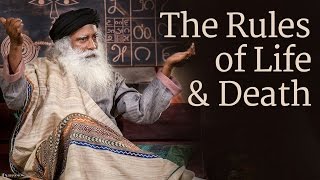 The Rules of Life and Death | Sadhguru