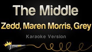 Zedd, Maren Morris, Grey - The Middle (Karaoke Version)
