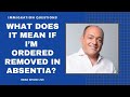 What Does It Mean If I’m Ordered Removed In Absentia? | Immigration Law Advice 2021