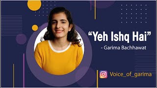 YEH ISHQ HAI female version | Garima Bachhawat | Jab We Met | Shreya Ghoshal