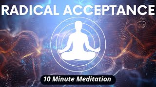 10 Minute Guided Meditation for Radical Acceptance