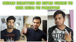 INDIAN REACTION ON IRFAN JUNEJO VS MSK INDIA VS PAKISTAN