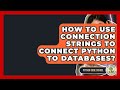 How To Use Connection Strings To Connect Python To Databases? - Python Code School