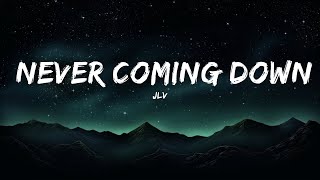 JLV - Never Coming Down (Lyrics)  | 30mins - Feeling your music