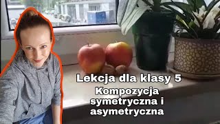 Kompozycja symetryczna i asymetryczna  Lekcja dla klasy 5