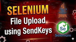 FileUpload Using Send Keys | Master Selenium WebDriver in Java