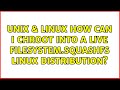 Unix & Linux: How can I chroot into a live filesystem.squashfs Linux distribution?