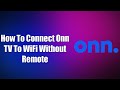 How To Connect Onn TV To WiFi Without Remote