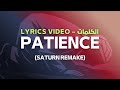 Patience (Saturn Remake) الصبر | Lyrics | كلمات