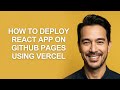 How to Deploy React App on Github Pages Using Vercel - KevinHowTo